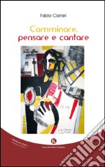 Camminare, pensare e cantare libro