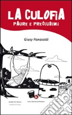 La culofia. Paure e pregiudizi libro