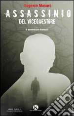 Assassinio del vicequestore. Il commissario Balducci libro