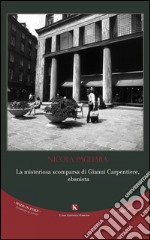 La misteriosa scomparsa di Gianni Carpentiere, ebanista libro