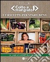 Le ricette per stare bene. «Cotto e mangiato» libro di Gelisio Tessa