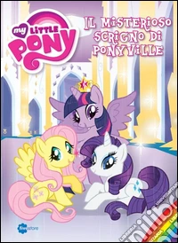 Il misterioso scrigno di Ponyville. My Little Pony libro