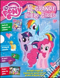 Il grande libro gioco. My Little Pony libro