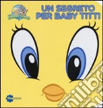 Un segreto per Baby Titti. Librottoni libro