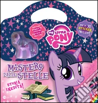 Mistero dalle stelle. My Little Pony. Con gadget. Con adesivi libro