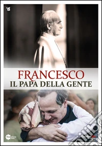 Francesco. Il Papa della gente. DVD libro