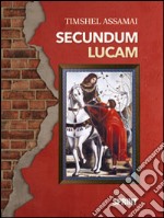 Secundum Lucam. Ediz. italiana libro