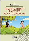 Perché contesto il mito del peccato originale libro di Favero Ilario