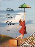 Mia madre?... Aveva ragione libro