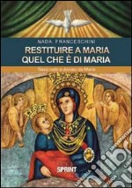 Restituire a Maria quel che è di Maria. Gesù nato e donato da Maria libro