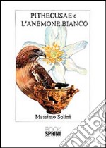 Pithecusae e l'anemone bianco libro