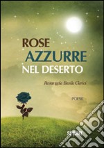 Rose azzurre nel deserto libro