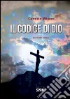 Il codice di Dio libro di Milazzo Carmelo