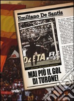 Mai più il goal di Turone! Una sfida per il tifoso romanista libro