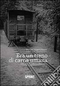 Era un treno di carne umana libro