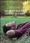 Tua madre non deve lucidarti le scarpe libro