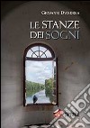 Le stanze dei sogni libro di D'Andrea Giovanni