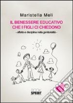 Il benessere educativo che i figli ci chiedono libro