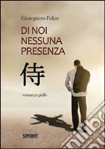 Di noi nessuna presenza libro