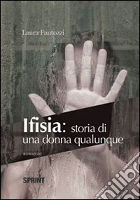Ifisia. Storia di una donna qualunque libro