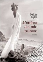 L'ombra del mio passato libro