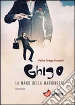 Ghigo. La mano della marionetta libro