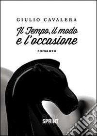Il tempo, il modo e l'occasione