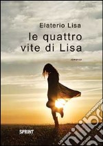 Le quattro vite di Lisa libro