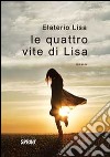 Le quattro vite di Lisa libro