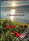 I racconti di Giò libro