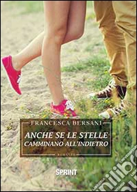 Anche le stelle camminano all'indietro libro