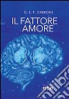 Il fattore amore libro