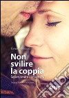 Non svilire la coppia. Saper amare con amore libro di Milazzo Giovanni