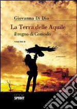 La terra delle aquile, il regno di Comodo. Vol. 2 libro