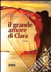 Il grande amore di Clara libro