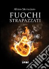 Fuochi strapazzati libro