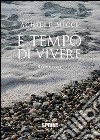 E tempo di vivere libro di Micci Achille