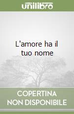 L'amore ha il tuo nome