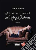 Gli strani amori di Helen Graham libro