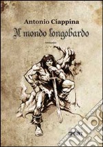 Il mondo Longobardo libro