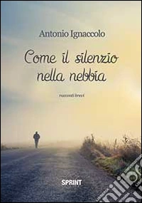 Come il silenzio nella nebbia libro