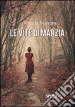 Le vite di Marzia libro