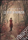 Le vite di Marzia libro