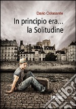 In principio era... la solitudine libro