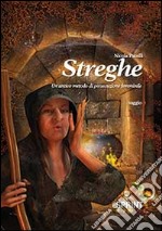 Streghe. Un antico metodo di persuasione femminile libro