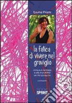 La fatica di vivere nel groviglio libro