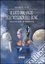 Il lato malvagio dell'assenza del bene libro