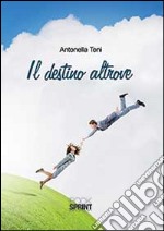 Il destino altrove libro