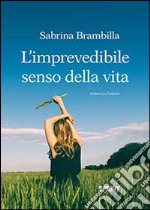 L'imprevedibile senso della vita