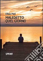 Maledetto quel giorno libro